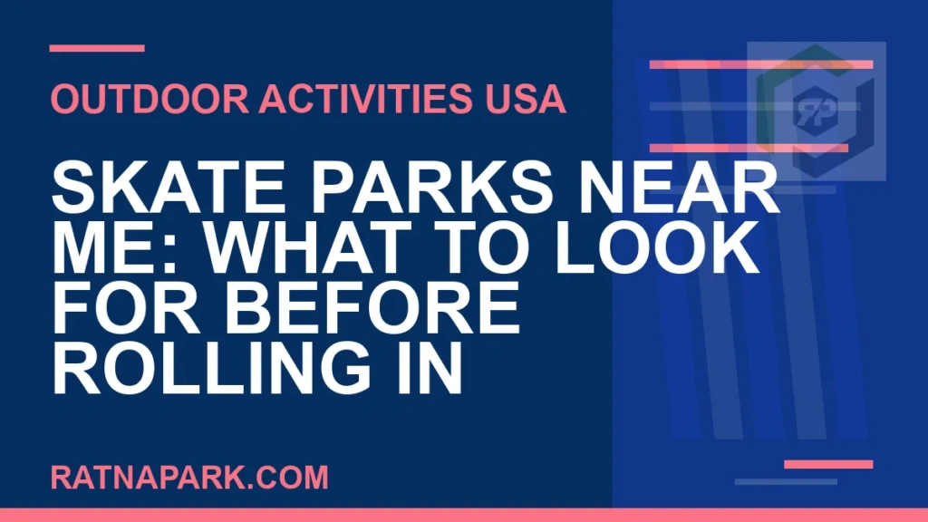 Skate Parks Near Me: What to Look For Before Rolling In skate parks near me - Skate Parks Near Me: What to Look For Before Rolling In | RATNAPARK