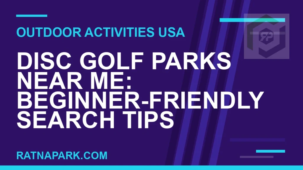 Disc Golf Parks Near Me: Beginner-Friendly Search Tips disc golf parks near me - Disc Golf Parks Near Me: Beginner-Friendly Search Tips | RATNAPARK