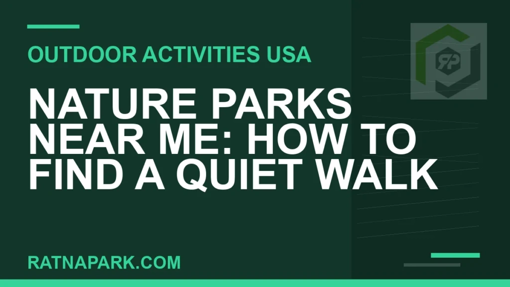 nature parks near me - Nature Parks Near Me: How to Find a Quiet Walk | RATNAPARK