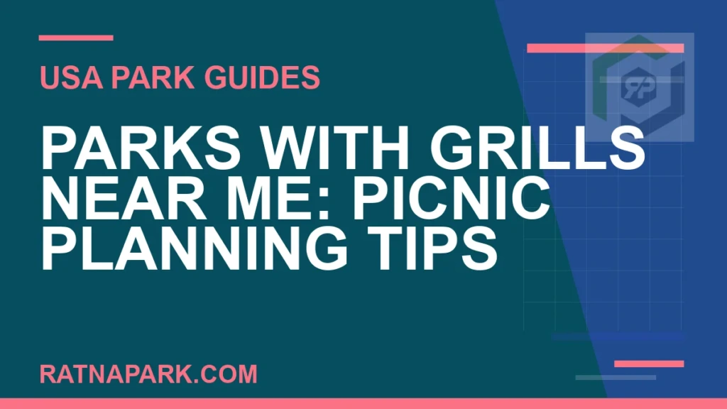 Parks with Grills Near Me: Picnic Planning Tips parks with grills near me - Parks with Grills Near Me: Picnic Planning Tips | RATNAPARK