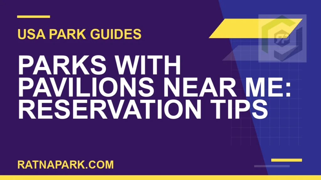 Parks with Pavilions Near Me: Reservation Tips parks with pavilions near me - Parks with Pavilions Near Me: Reservation Tips | RATNAPARK