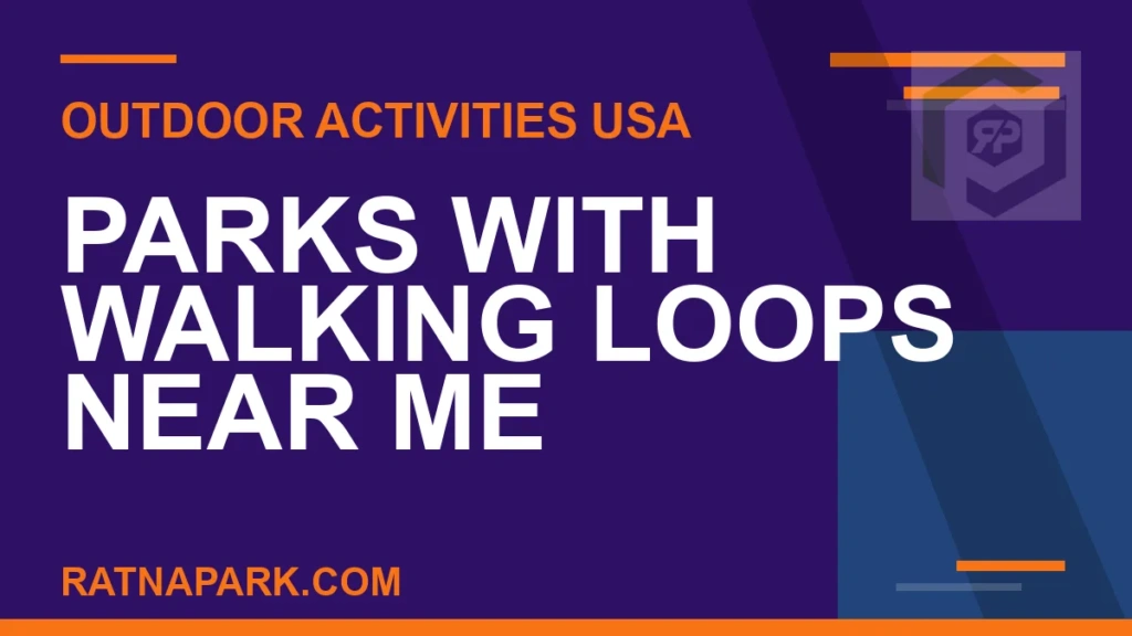 Parks with Walking Loops Near Me parks with walking loops near me - Parks with Walking Loops Near Me | RATNAPARK