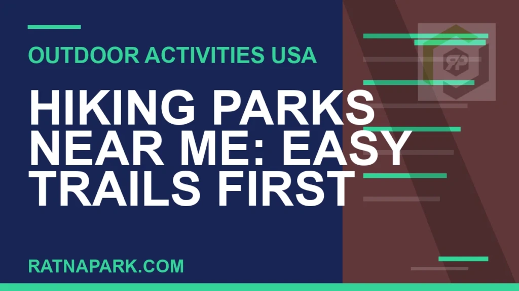 Hiking Parks Near Me: Easy Trails First hiking parks near me - Hiking Parks Near Me: Easy Trails First | RATNAPARK
