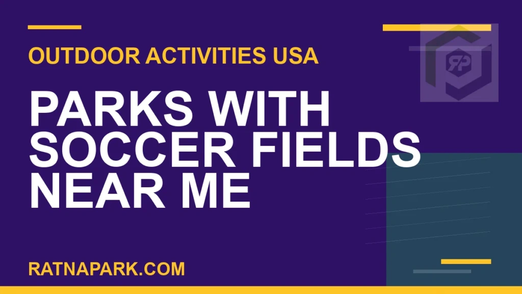 Parks with Soccer Fields Near Me parks with soccer fields near me - Parks with Soccer Fields Near Me | RATNAPARK