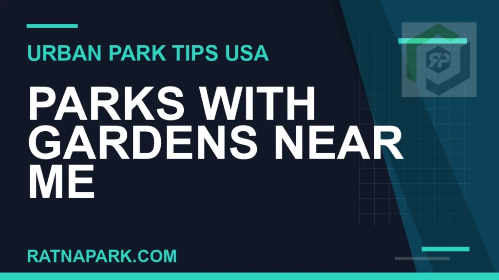 parks with gardens near me - Parks with Gardens Near Me | RATNAPARK