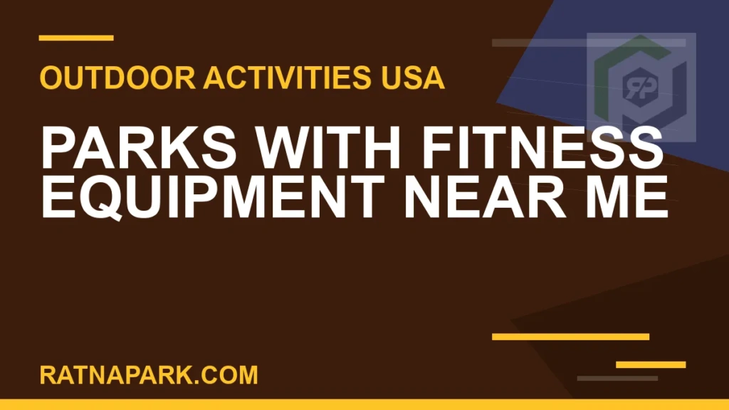 Parks with Fitness Equipment Near Me parks with fitness equipment near me - Parks with Fitness Equipment Near Me | RATNAPARK