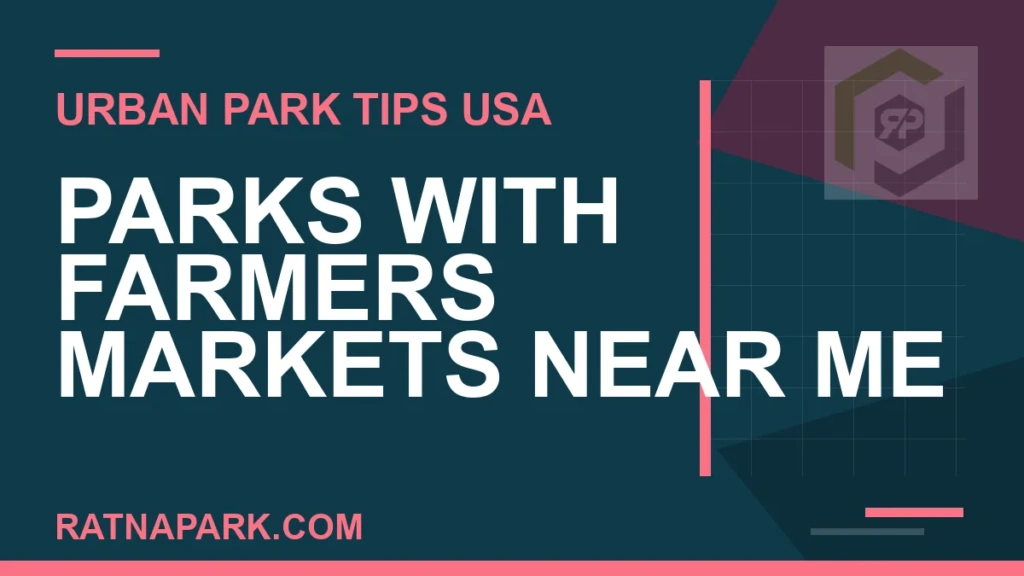 Parks with Farmers Markets Near Me parks with farmers markets near me - Parks with Farmers Markets Near Me | RATNAPARK