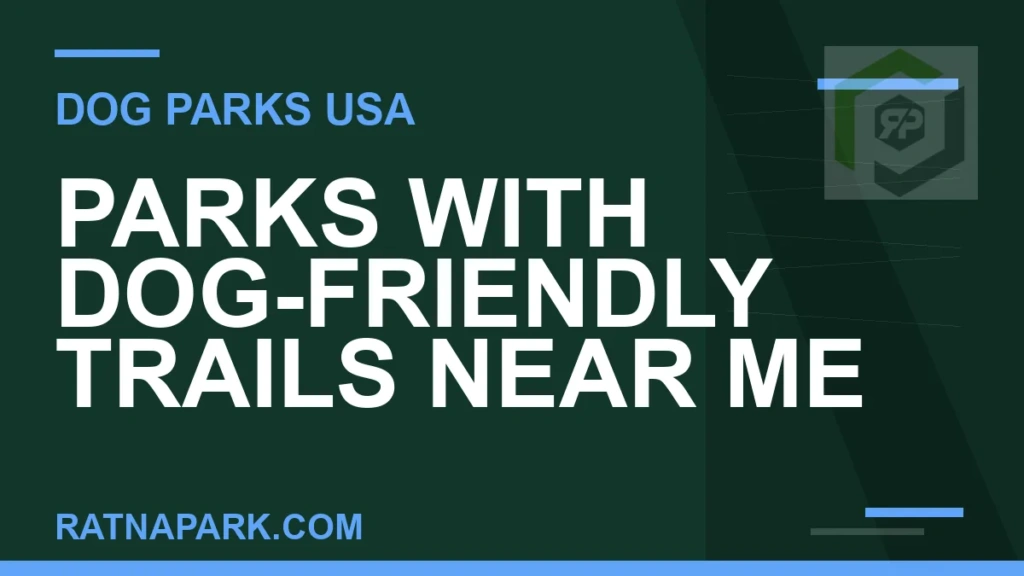 Parks with Dog-Friendly Trails Near Me dog friendly trails near me park - Parks with Dog-Friendly Trails Near Me | RATNAPARK