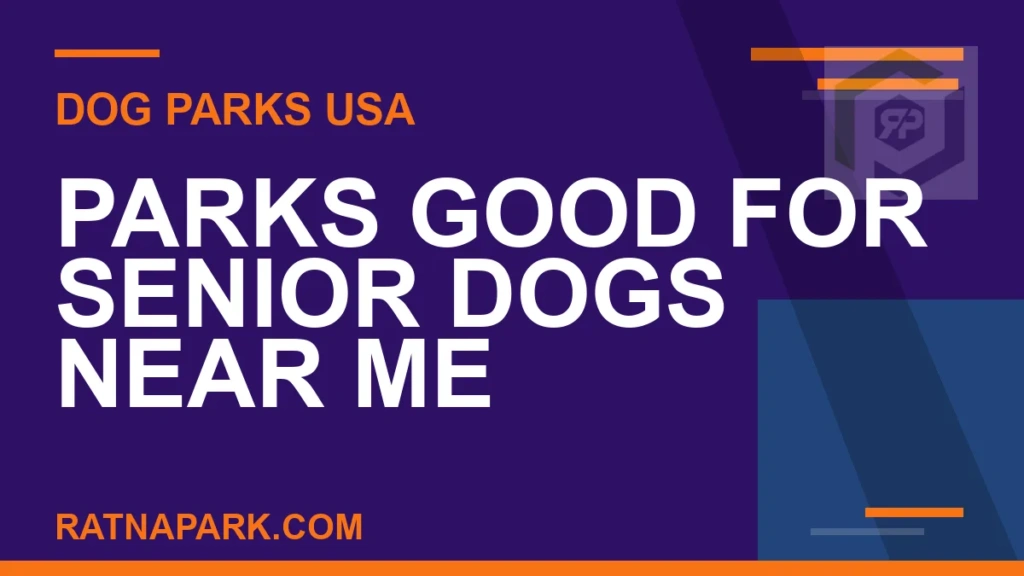 parks for senior dogs near me - Parks Good for Senior Dogs Near Me | RATNAPARK