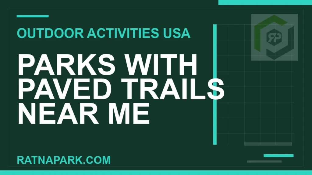 Parks with Paved Trails Near Me parks with paved trails near me - Parks with Paved Trails Near Me | RATNAPARK