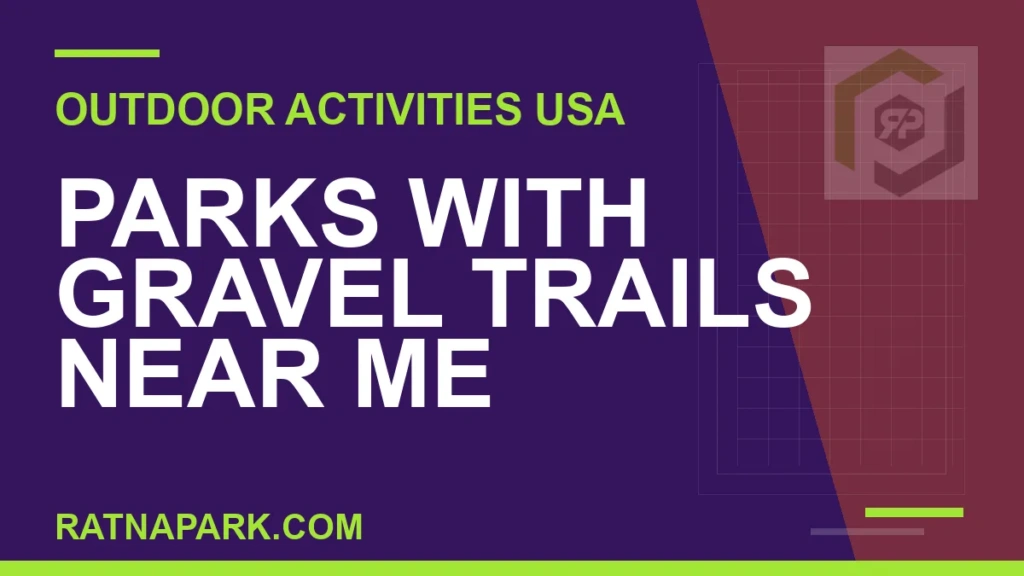 Parks with Gravel Trails Near Me parks with gravel trails near me - Parks with Gravel Trails Near Me | RATNAPARK