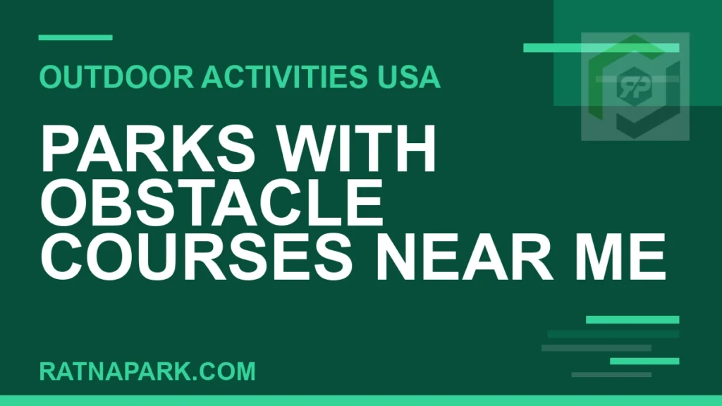Parks with Obstacle Courses Near Me parks with obstacle courses near me - Parks with Obstacle Courses Near Me | RATNAPARK