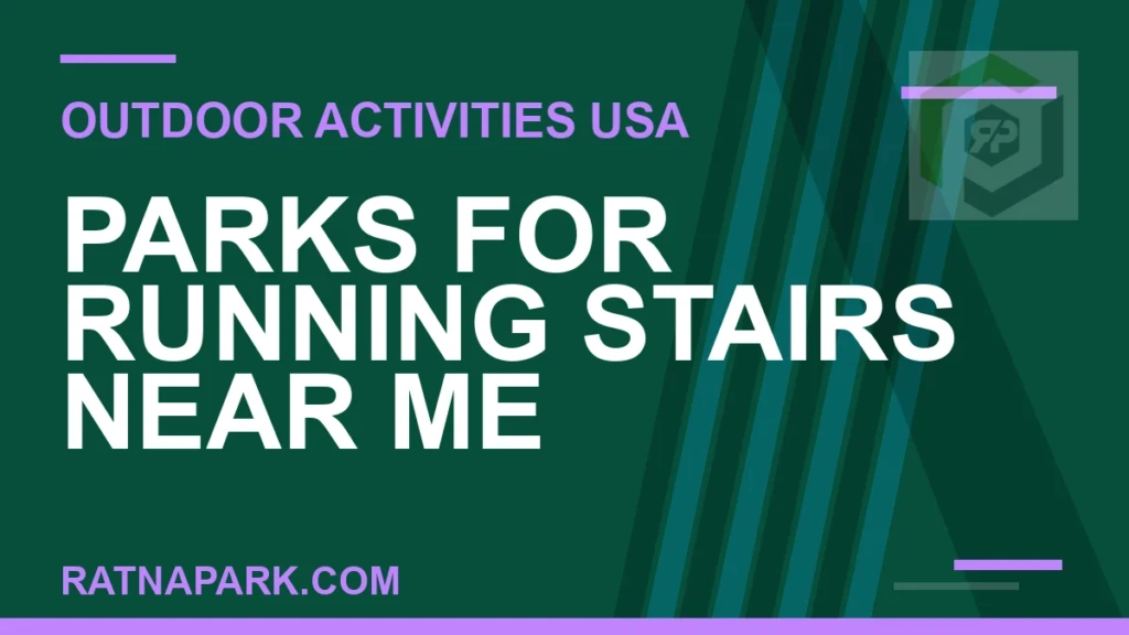 Parks for Running Stairs Near Me parks with stairs near me workout - Parks for Running Stairs Near Me | RATNAPARK