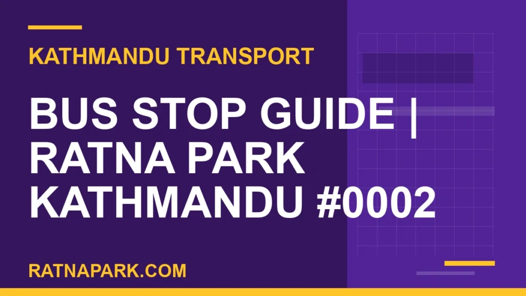 Bus Stop Guide for Ratna Park Kathmandu #0002 Ratnapark bus park - Bus Stop Guide | Ratna Park Kathmandu #0002 | RATNAPARK