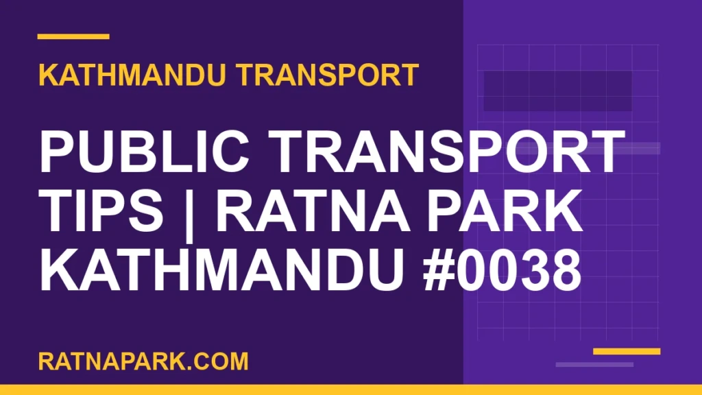Public Transport Tips for Ratna Park Kathmandu #0038 Ratnapark bus park - Public Transport Tips | Ratna Park Kathmandu #0038 | RATNAPARK