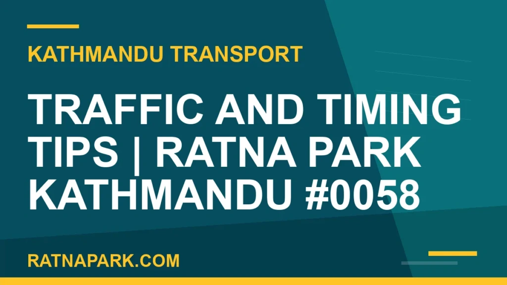 Traffic and Timing Tips for Ratna Park Kathmandu #0058 Ratnapark bus park - Traffic and Timing Tips | Ratna Park Kathmandu #0058 | RATNAPARK