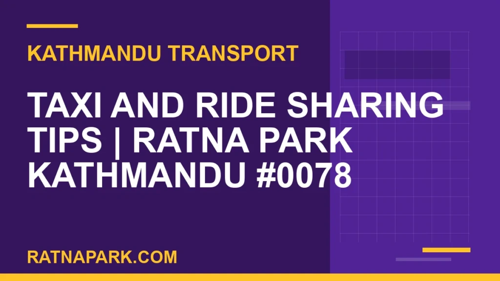 Taxi and Ride Sharing Tips for Ratna Park Kathmandu #0078 Ratnapark bus park - Taxi and Ride Sharing Tips | Ratna Park Kathmandu #0078 | RATNAPARK