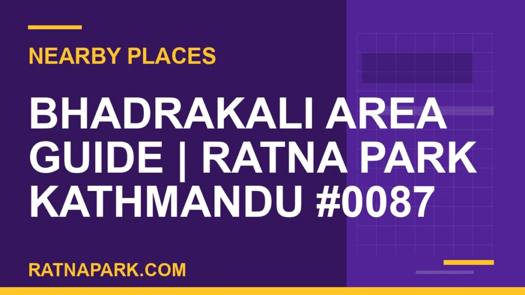 Bhadrakali Area Guide for Ratna Park Kathmandu #0087 places near Ratna Park - Bhadrakali Area Guide | Ratna Park Kathmandu #0087 | RATNAPARK