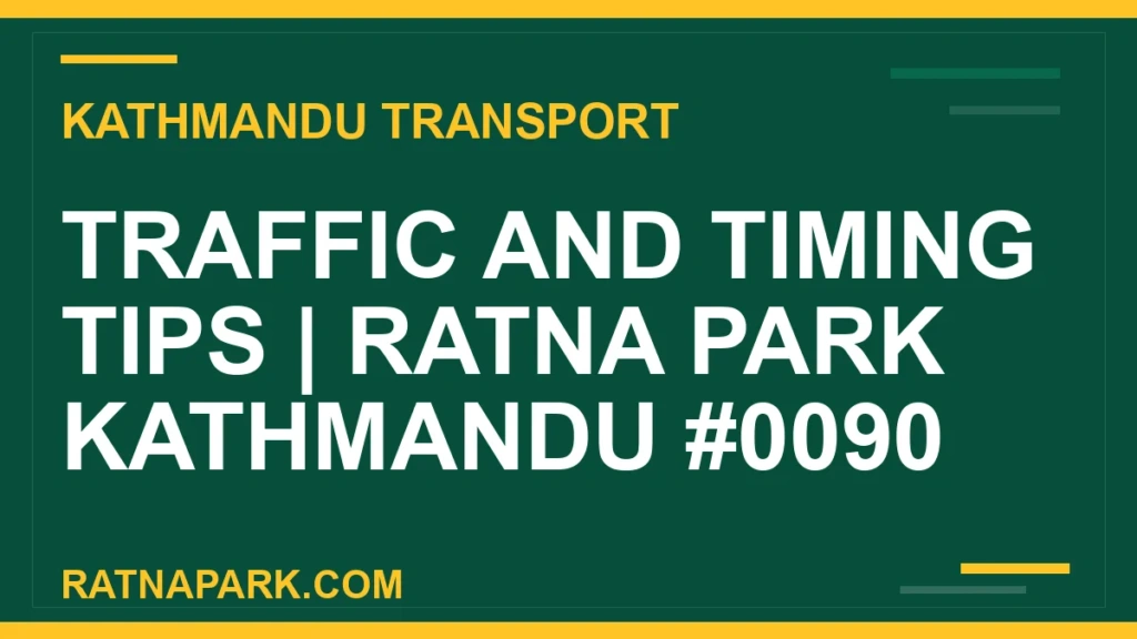 Traffic and Timing Tips for Ratna Park Kathmandu #0090 Ratnapark bus park - Traffic and Timing Tips | Ratna Park Kathmandu #0090 | RATNAPARK