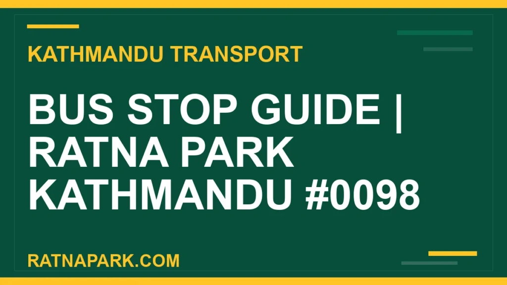 Bus Stop Guide for Ratna Park Kathmandu #0098 Ratnapark bus park - Bus Stop Guide | Ratna Park Kathmandu #0098 | RATNAPARK