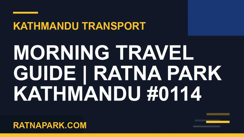 Morning Travel Guide for Ratna Park Kathmandu #0114 Ratnapark bus park - Morning Travel Guide | Ratna Park Kathmandu #0114 | RATNAPARK