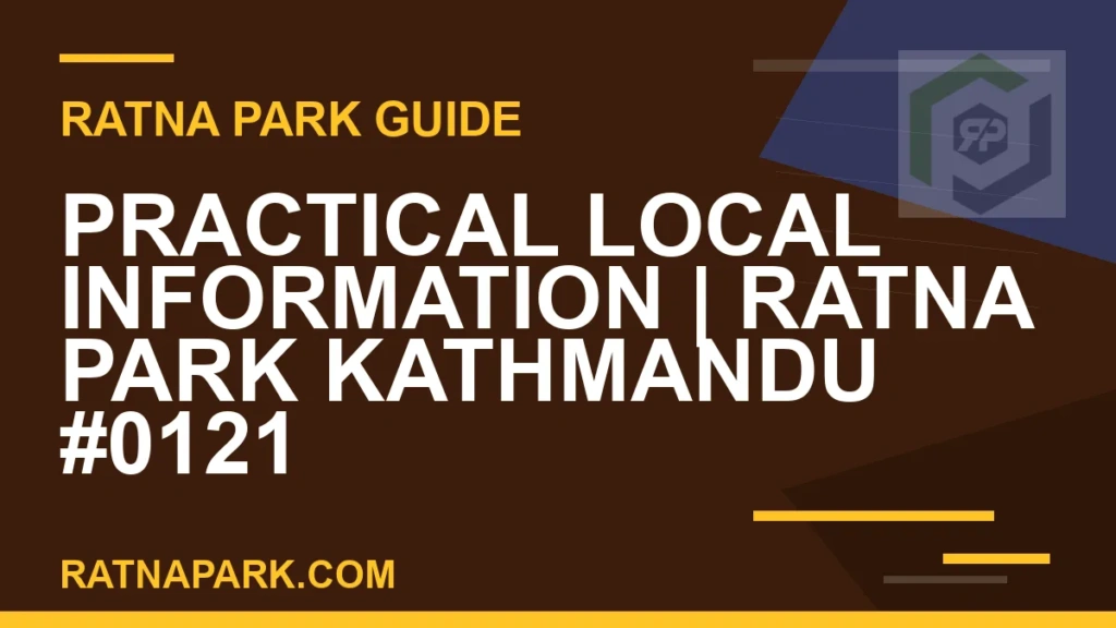 Practical Local Information for Ratna Park Kathmandu #0121 Ratna Park Kathmandu - Practical Local Information | Ratna Park Kathmandu #0121 | RATNAPARK