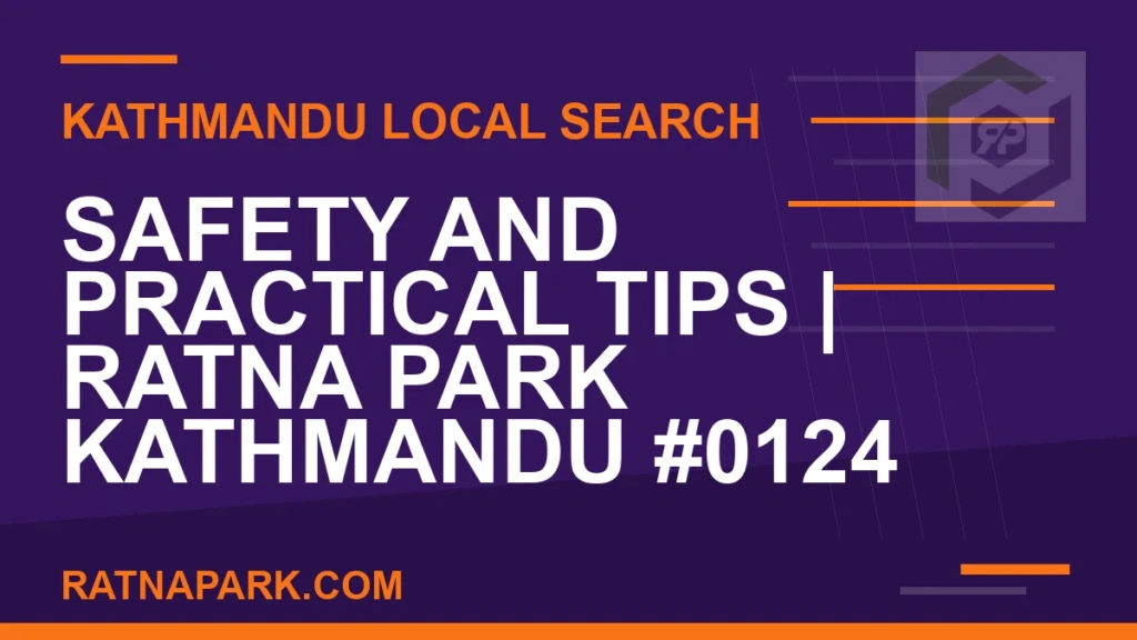 Safety and Practical Tips for Ratna Park Kathmandu #0124 Ratna Park Nepal - Safety and Practical Tips | Ratna Park Kathmandu #0124 | RATNAPARK