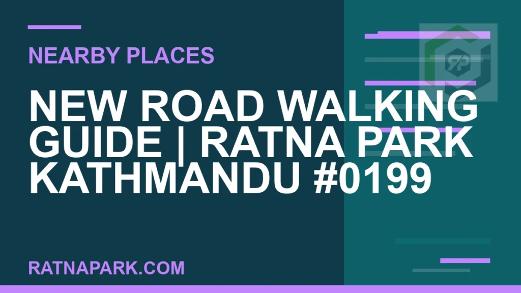 New Road Walking Guide for Ratna Park Kathmandu #0199 places near Ratna Park - New Road Walking Guide | Ratna Park Kathmandu #0199 | RATNAPARK