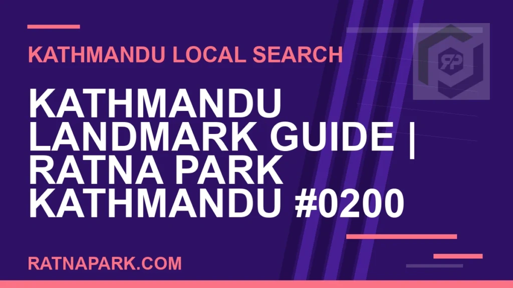 Kathmandu Landmark Guide for Ratna Park Kathmandu #0200 Ratna Park Nepal - Kathmandu Landmark Guide | Ratna Park Kathmandu #0200 | RATNAPARK