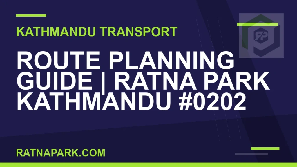 Ratnapark bus park - Route Planning Guide | Ratna Park Kathmandu #0202 | RATNAPARK