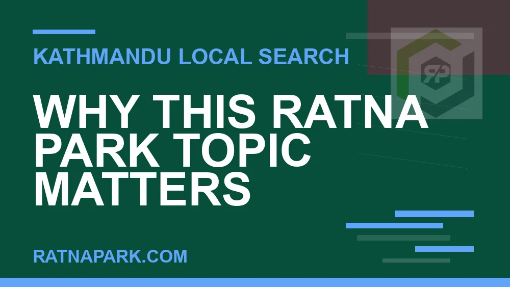 Local Business Area Guide for Ratna Park Kathmandu #0204 Ratna Park Nepal - Why This Ratna Park Topic Matters | RATNAPARK
