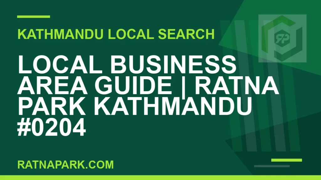 Local Business Area Guide for Ratna Park Kathmandu #0204 Ratna Park Nepal - Local Business Area Guide | Ratna Park Kathmandu #0204 | RATNAPARK