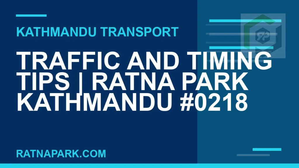 Traffic and Timing Tips for Ratna Park Kathmandu #0218 Ratnapark bus park - Traffic and Timing Tips | Ratna Park Kathmandu #0218 | RATNAPARK