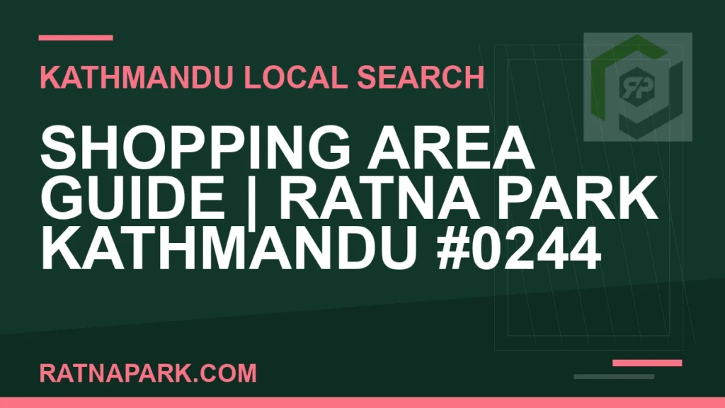 Shopping Area Guide for Ratna Park Kathmandu #0244 Ratna Park Nepal - Shopping Area Guide | Ratna Park Kathmandu #0244 | RATNAPARK