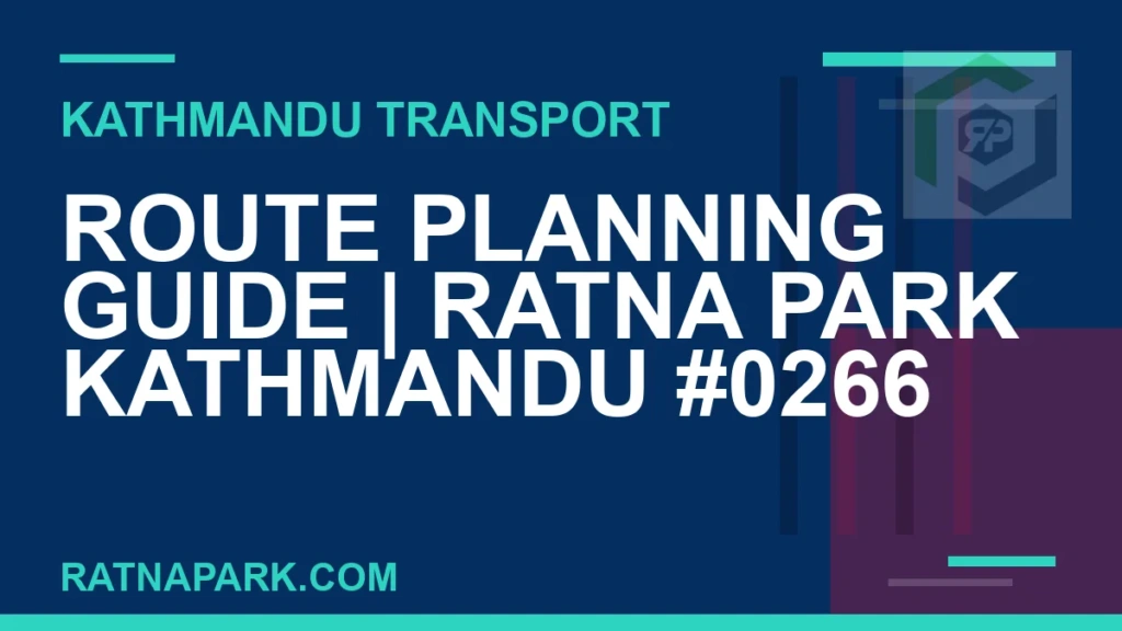 Ratnapark bus park - Route Planning Guide | Ratna Park Kathmandu #0266 | RATNAPARK