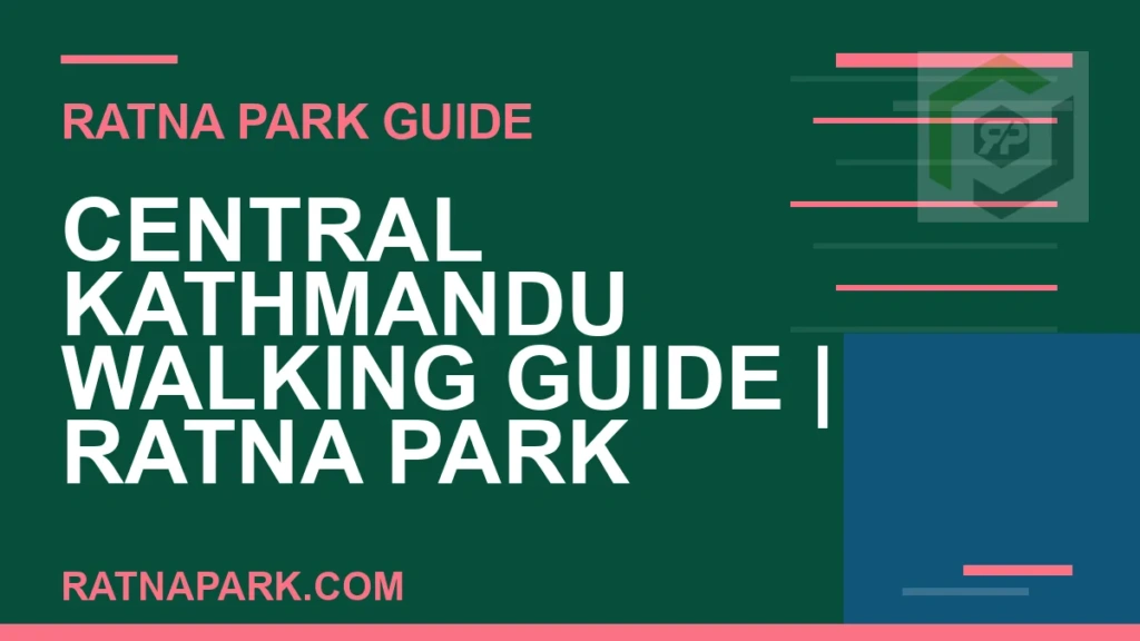 Central Kathmandu Walking Guide for Ratna Park Kathmandu #0273 Ratna Park Kathmandu - Central Kathmandu Walking Guide | Ratna Park Kathmandu #0273 | RATNAPARK