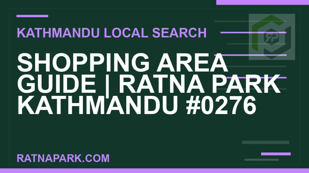 Shopping Area Guide for Ratna Park Kathmandu #0276 Ratna Park Nepal - Shopping Area Guide | Ratna Park Kathmandu #0276 | RATNAPARK