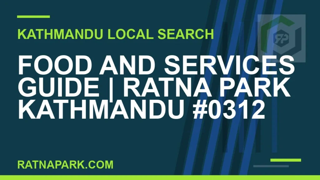 Ratna Park Nepal - Food and Services Guide | Ratna Park Kathmandu #0312 | RATNAPARK