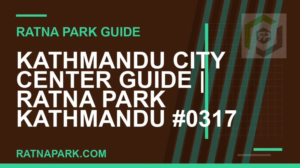 Kathmandu City Center Guide for Ratna Park Kathmandu #0317 Ratna Park Kathmandu - Kathmandu City Center Guide | Ratna Park Kathmandu #0317 | RATNAPARK