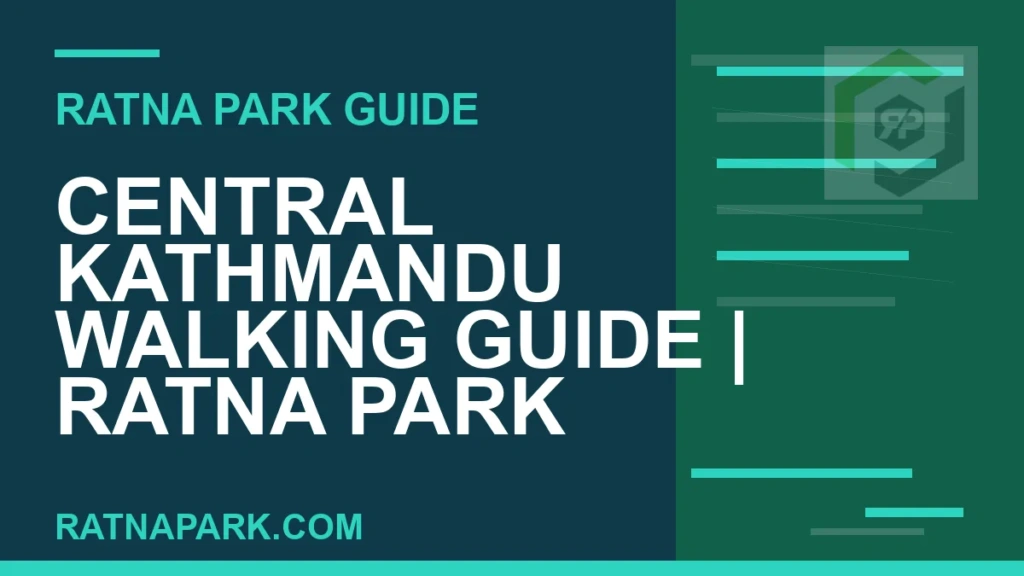 Central Kathmandu Walking Guide for Ratna Park Kathmandu #0337 Ratna Park Kathmandu - Central Kathmandu Walking Guide | Ratna Park Kathmandu #0337 | RATNAPARK