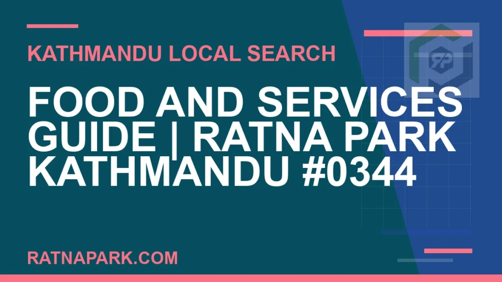 Food and Services Guide for Ratna Park Kathmandu #0344 Ratna Park Nepal - Food and Services Guide | Ratna Park Kathmandu #0344 | RATNAPARK