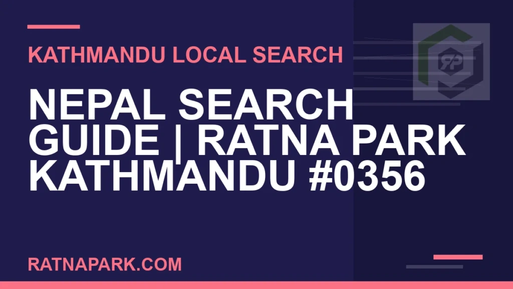 Nepal Search Guide for Ratna Park Kathmandu #0356 Ratna Park Nepal - Nepal Search Guide | Ratna Park Kathmandu #0356 | RATNAPARK