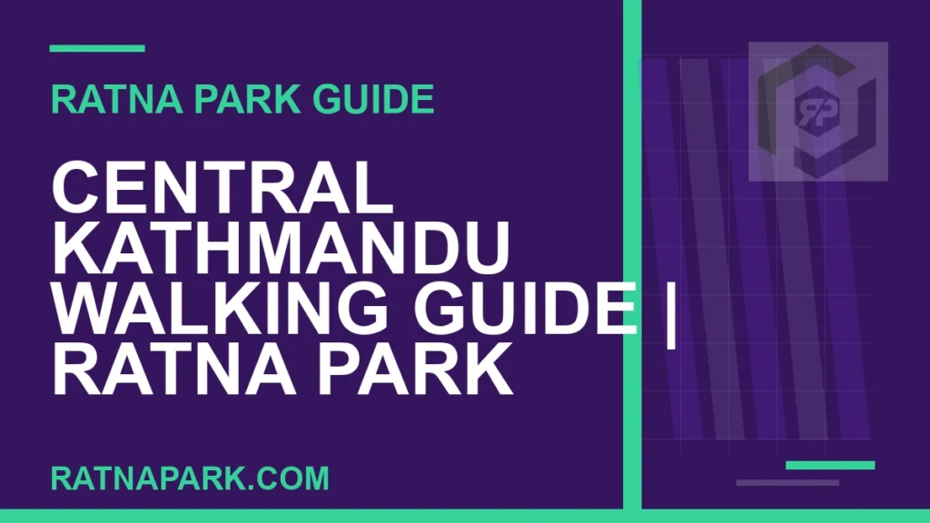 Central Kathmandu Walking Guide for Ratna Park Kathmandu #0369 Ratna Park Kathmandu - Central Kathmandu Walking Guide | Ratna Park Kathmandu #0369 | RATNAPARK