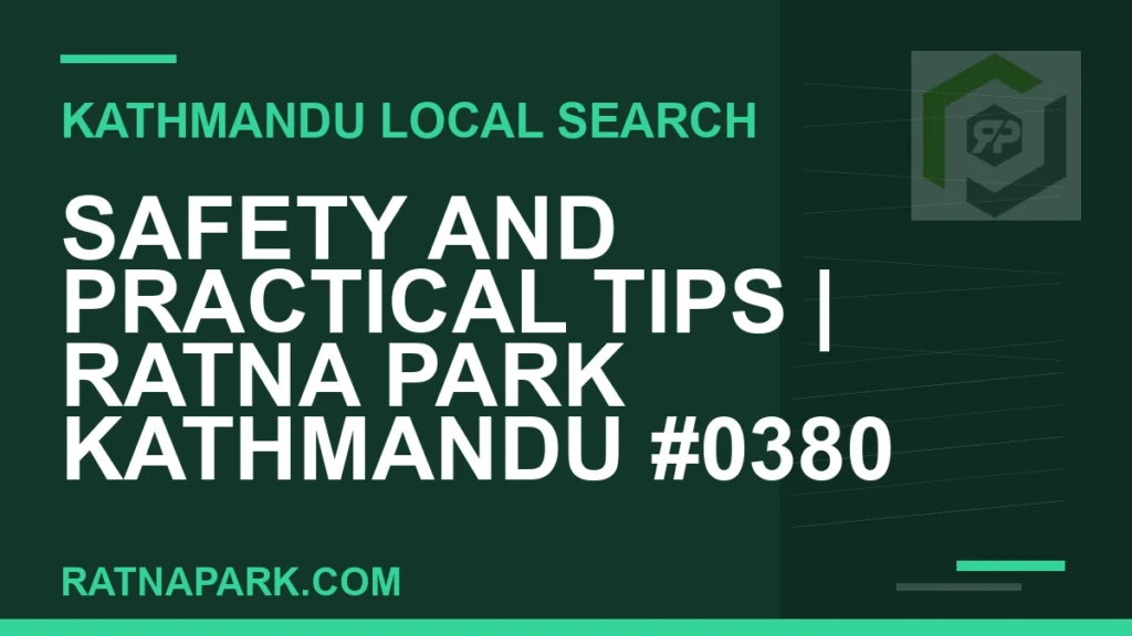 Safety and Practical Tips for Ratna Park Kathmandu #0380 Ratna Park Nepal - Safety and Practical Tips | Ratna Park Kathmandu #0380 | RATNAPARK