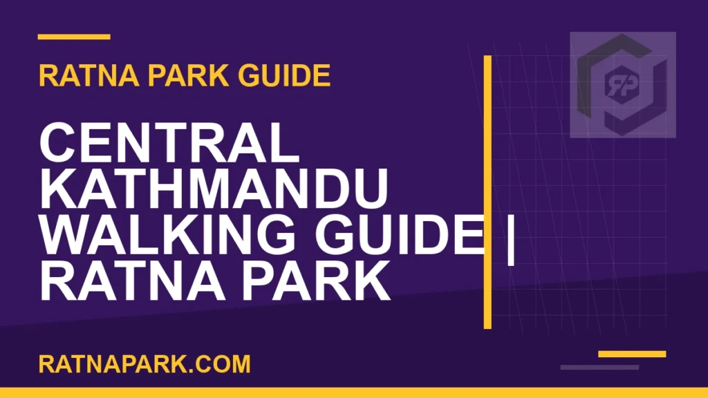 Central Kathmandu Walking Guide for Ratna Park Kathmandu #0401 Ratna Park Kathmandu - Central Kathmandu Walking Guide | Ratna Park Kathmandu #0401 | RATNAPARK