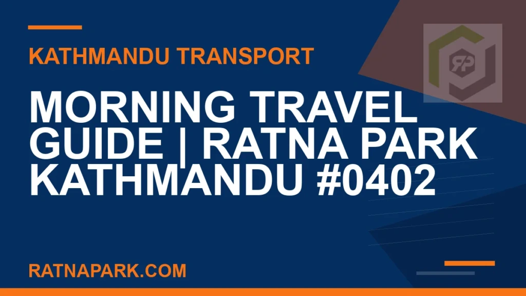 Ratnapark bus park - Morning Travel Guide | Ratna Park Kathmandu #0402 | RATNAPARK