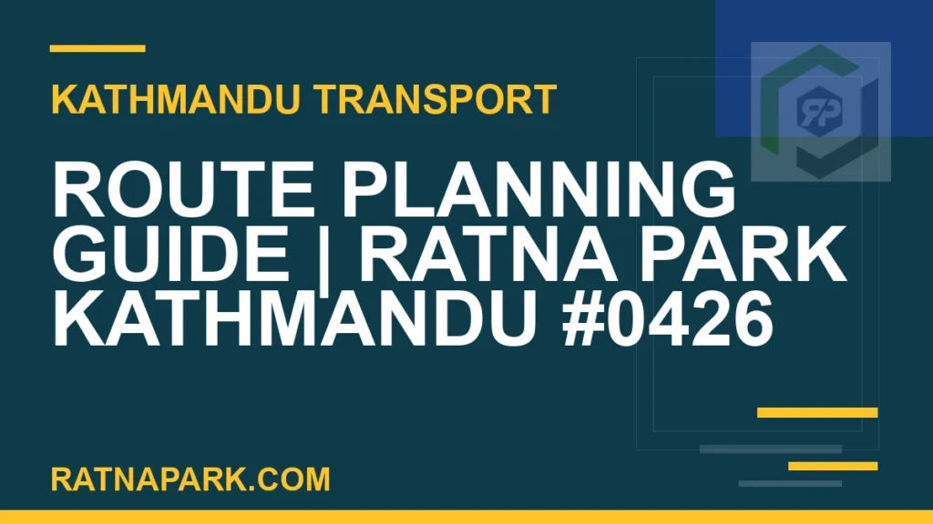 Ratnapark bus park - Route Planning Guide | Ratna Park Kathmandu #0426 | RATNAPARK