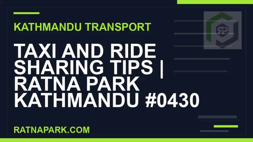 Taxi and Ride Sharing Tips for Ratna Park Kathmandu #0430 Ratnapark bus park - Taxi and Ride Sharing Tips | Ratna Park Kathmandu #0430 | RATNAPARK