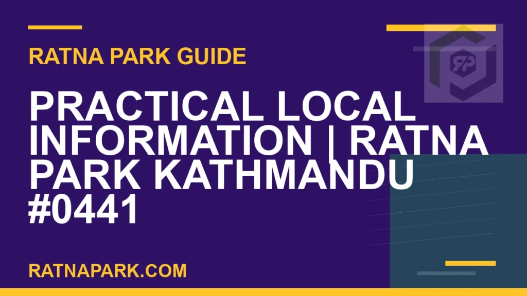 Practical Local Information for Ratna Park Kathmandu #0441 Ratna Park Kathmandu - Practical Local Information | Ratna Park Kathmandu #0441 | RATNAPARK
