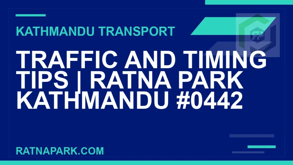 Ratnapark bus park - Traffic and Timing Tips | Ratna Park Kathmandu #0442 | RATNAPARK